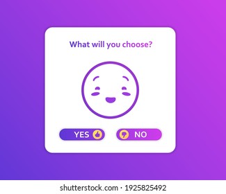 What will you choose. Quick wits test with smiling emoticon test exam with yes or no answer choice of positive or negative vector solution.