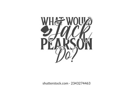 What would jack pearson do -   Lettering design for greeting banners, Mouse Pads, Prints, Cards and Posters, Mugs, Notebooks, Floor Pillows and T-shirt prints design.