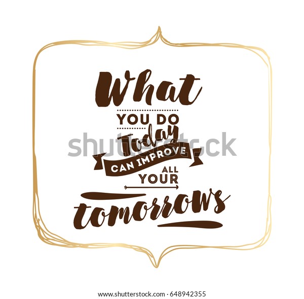 What You Do Today Can Improve Stock Vector Royalty Free
