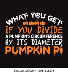 What you get if you divide a pumpkin's circumference by it's diameter Pumpkin pi - vector