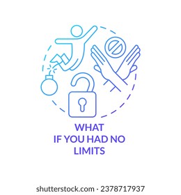 What if you had no limits blue gradient concept icon. Removing barriers from high performance mindset tip abstract idea thin line illustration. Isolated outline drawing. Myriad Pro-Bold font used