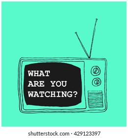 What Are You Watching? (Hand Drawn Television Vector Illustration Poster Design)