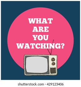 What Are You Watching? (Hand Drawn Television Vector Illustration Poster Design)