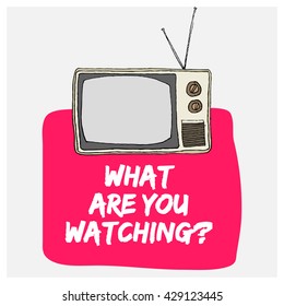 What Are You Watching? (Hand Drawn Television Vector Illustration Poster Design)