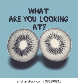 What are you looking at? - T-shirt design with metaphorical kiwi eyes, vector illustration