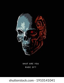 what are you made of slogan with skull half robot head in the shadow illustration