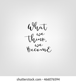 What you think you became. Vector quote typography.