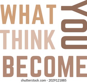 What you think you become design-2, motivational quote.