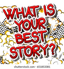 What is your best story? - Comic book style phrase on abstract background.