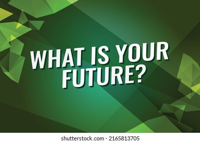 what is your future word vector illustration green 3d style for social media landing page, template, ui, web, mobile app, poster, banner, flyer, background, gift card, coupon, label, wallpaper