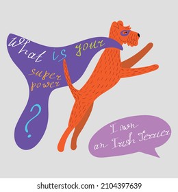 What Is Your Superpower? Irish terrier,  Motivational phrase, funny illustration