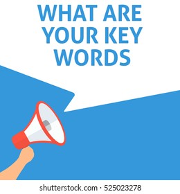 WHAT ARE YOUR KEYWORDS Announcement. Hand Holding Megaphone With Speech Bubble. Flat Illustration