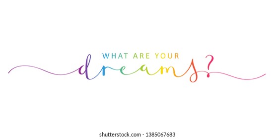 WHAT ARE YOUR DREAMS? rainbow brush calligraphy banner with swashes