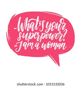 What Is Your Superpower? I Am A Woman Hand Lettering. International Women's Day Poster. Vector Calligraphic Illustration Of Feminist Movement In Speech Bubble.