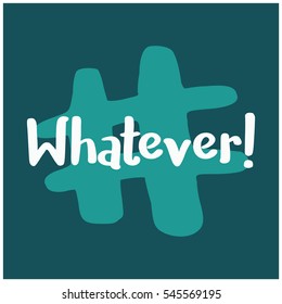 Whatever (Brush Lettering Vector Illustration Design)