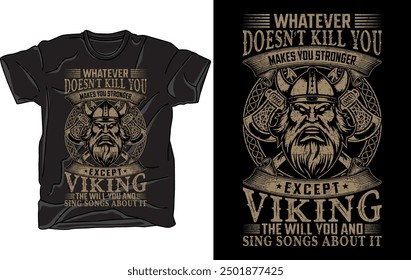 Whatever doesn't kill you makes you stronger except Viking the will you and sing songs about it