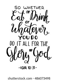 so whatever eat or drink or whatever you do, do it all for the glory of God. Bible Verse. Hand Lettered Quote. Modern Calligraphy. Christian Poster