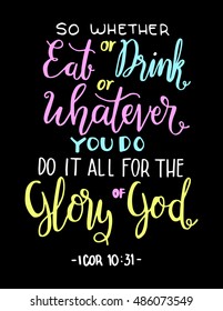 so whatever eat or drink or whatever you do, do it all for the glory of God. Bible Verse. Hand Lettered Quote. Modern Calligraphy. Christian Poster