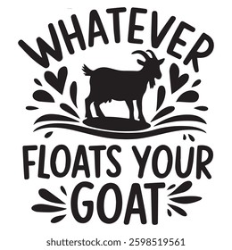 WHATEVER FLOATS GOAT graphic design for Goat lovers