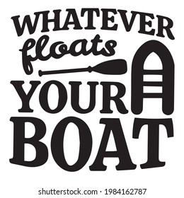 whatever floats your boat logo inspirational positive quotes, motivational, typography, lettering design