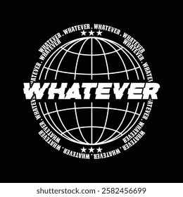 Whatever Globe Graphic streetart Typography