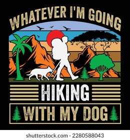 Lo que sea que voy a hacer senderismo con mi perro Vintage T-Shirt Adventure T-Shirt Mountain T-Shirt Retro T-Shirt