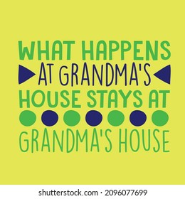 Whatever happens at Grandma's house, stays at Grandma's house.
