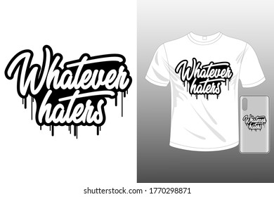 whatever haters Typography T Shirt Design Vector