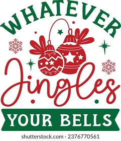 Whatever jingles your bells T shirt design