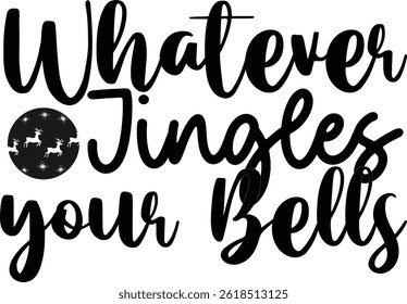 Whatever Jingles your Bells Typography Design