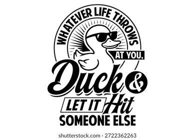 Was auch immer das Leben dir zuwirft, du duckst dich und lass es jemand anderen treffen. lustiges, humorvolles T-Shirt-Design.