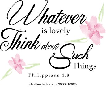 Whatever is lovely think about such things, Gospel Verses, Christian Poster, Inspirational Quote, Scripture Print 