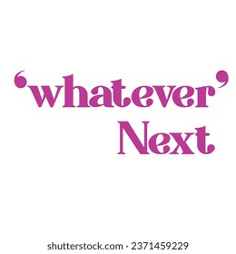 whatever next tee slogan print