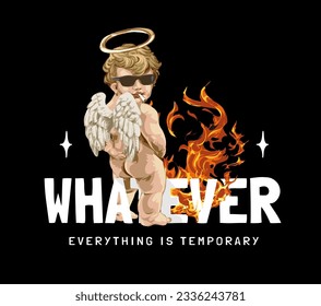 whatever slogan with baby angel pee on flame vector illsutration on black background