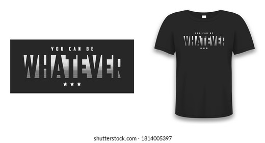 Whatever - slogan graphic design for t shirt. Tee shirt typography print on t-shirt mockup. Vector illustration.