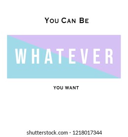 Whatever slogan graphic print. Typography for t shirt design. 