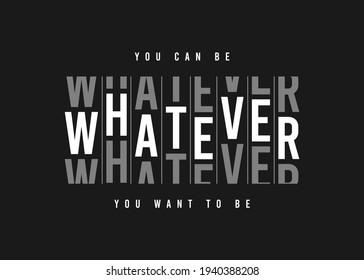 Whatever - Slogan Graphic For T Shirt Design. Tee Shirt Typography Print. Vector Illustration.