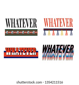 Whatever slogan modern Fashion Slogan for T-shirt graphic vector Print set