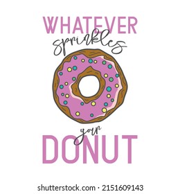 Was auch immer deinen Spatz spart. Vektorhandgezeichneter Donut, Typografie-Zitat. T-Shirt Print, Motivationspopster, Funny Cute Design. Gesunde Ernährung, Ernährung, Gewicht, Donuts Konzept, Humor