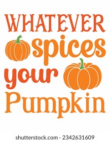 Whatever spices your pumpkin Fall T-shirt Print Template