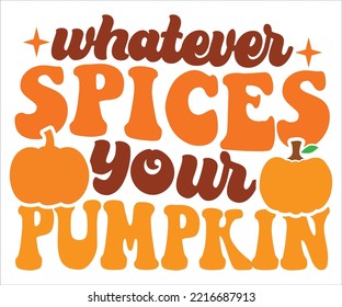 Cualesquiera que sean las especias que retro tu calabaza, cualesquiera que sean las especias de tu calabaza, el diseño de sublimación, la camiseta de acción de gracias