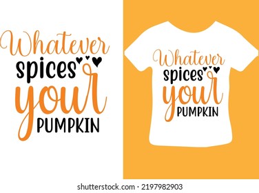 Whatever spices your pumpkin svg design