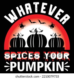 Whatever Spices Your Pumpkin t shirt design, vector file.