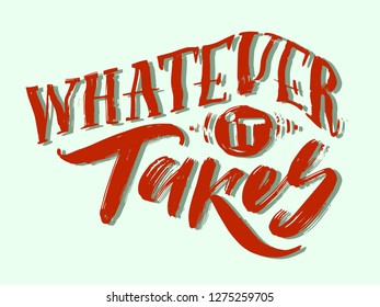 Whatever it takes creative handdrawn lettering red isolated on white background vector illustration EPS 10 for banner, poster, shirt