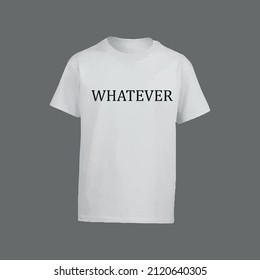 Whatever t-shirt design vector file