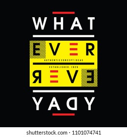 whatever typography graphic for t shirt design, vector illustration men fashion