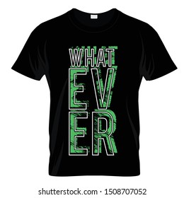 Whatever Typography T Shirt Graphic Design