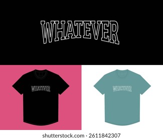 Whatever typography Tshirt and hoodie streetwear Design