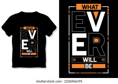 whatever will be motivational quotes typography t shirt design