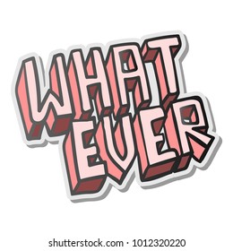 WHATEVER word, pink sticker, vector illustration.